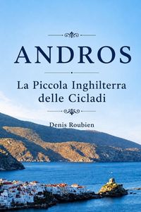 Produktbild: Andros. La Piccola Inghilterra delle Cicladi