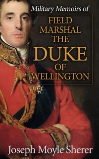 Produktbild: Military Memoirs of Field Marshal the Duke of Wellington
