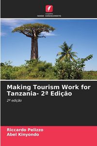 Produktbild: Making Tourism Work for Tanzania- 2&ordf; Edi&ccedil;&atilde;o
