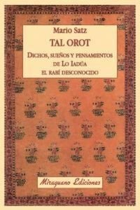 Produktbild: Tal orot : dichos, pensamientos y sue&ntilde;os de Lo Iad&uacute;a el Rab&iacute; Desconocido