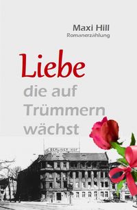 Produktbild: Liebe, die auf Tr&uuml;mmern w&auml;chst