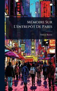 Produktbild: M&Atilde;(c)moire Sur L'entrep&Atilde;&acute;t De Paris