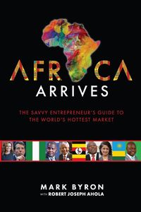 Produktbild: Africa Arrives! - The Savvy Entrepreneur's Guide to The World's Hottest Market