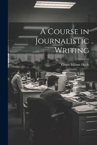 Produktbild: A Course in Journalistic Writing