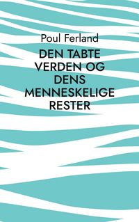 Produktbild: Den tabte verden og dens menneskelige rester