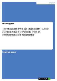 Produktbild: The stolen land will eat their hearts - Leslie Marmon Silko's Ceremony from an environmentalist perspective