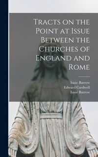 Produktbild: Tracts on the Point at Issue Between the Churches of England and Rome