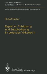 Produktbild: Eigentum, Enteignung und Entsch&auml;digung im geltenden V&ouml;lkerrecht / Property, Expropriation and Compensation in Current International Law