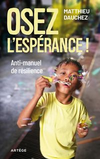 Produktbild: Osez l'esp&eacute;rance ! : anti-manuel de r&eacute;silience