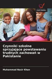 Produktbild: Czynniki szkolne sprzyjaj&iquest;ce powstawaniu trudnych zachowa&iquest; w Pakistanie