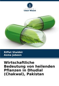 Produktbild: Wirtschaftliche Bedeutung von heilenden Pflanzen in Dhudial (Chakwal), Pakistan