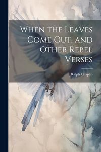 Produktbild: When the Leaves Come out, and Other Rebel Verses