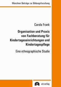 Produktbild: Organisation und Praxis von Fachberatung f&uuml;r Kindertageseinrichtungen und Kindertagespflege