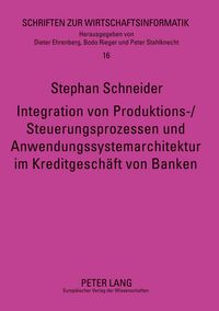 Produktbild: Integration von Produktions-/Steuerungsprozessen und Anwendungssystemarchitektur im Kreditgesch&auml;ft von Banken