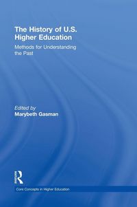 Produktbild: The History of U.S. Higher Education - Methods for Understanding the Past