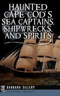 Produktbild: Haunted Cape Cod's Sea Captains, Shipwrecks, and Spirits