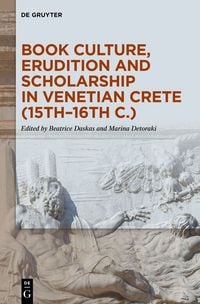 Produktbild: Book Culture, Erudition and Scholarship in Venetian Crete (15th&ndash;16th c.)