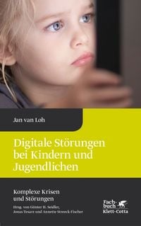 Produktbild: Digitale St&ouml;rungen bei Kindern und Jugendlichen (Komplexe Krisen und St&ouml;rungen, Bd. 2)