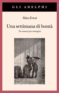 Produktbild: Una settimana di bont&agrave;. Tre romanzi per immagini
