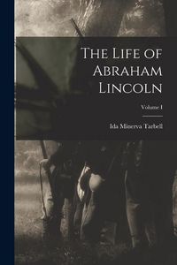 Produktbild: The Life of Abraham Lincoln; Volume I