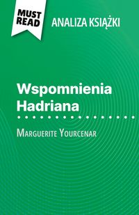 Produktbild: Wspomnienia Hadriana ksi&iquest;&iquest;ka Marguerite Yourcenar (Analiza ksi&iquest;&iquest;ki)