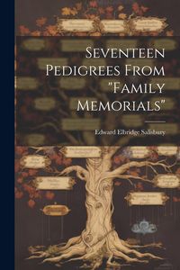 Produktbild: Seventeen Pedigrees From "Family Memorials"