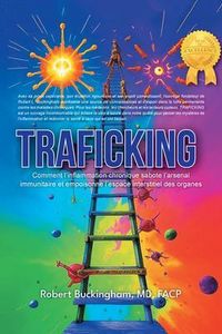 Produktbild: Traficking How Chronic Inflammation Sabotages the Immune Arsenal and Poisons the Interstitial Space of Organs (French Translation)
