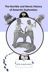 Produktbild: The Horrible and Heroic History of Antarctic Exploration