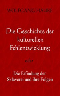 Produktbild: Die Geschichte der kulturellen Fehlentwicklung