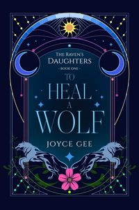 Produktbild: To Heal a Wolf (The Raven's Daughters, #1)