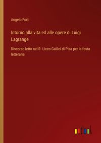 Produktbild: Intorno alla vita ed alle opere di Luigi Lagrange