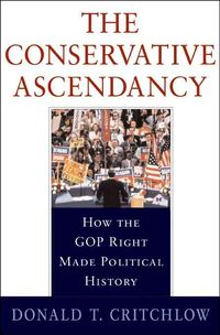 Produktbild: The Conservative Ascendancy: How the GOP Right Made Political History