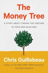 Bild vom Artikel The Money Tree: A Story about Finding the Fortune in Your Own Backyard vom Autor Chris Guillebeau