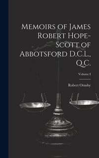 Produktbild: Memoirs of James Robert Hope-Scott of Abbotsford D.C.L., Q.C.; Volume I
