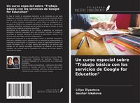 Produktbild: Un curso especial sobre "Trabajo b&aacute;sico con los servicios de Google for Education"