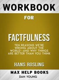 Produktbild: Workbook for Factfulness: Ten Reasons We're Wrong About the World-- and Why Things Are Better Than You Think (Max-Help Books)