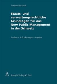 Produktbild: Staats- und verwaltungsrechtliche Grundlagen f&uuml;r das New Public Management in der Schweiz