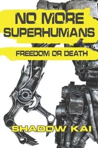 Produktbild: No More Superhumans: Freedom or Death