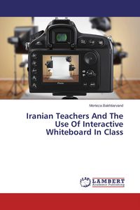 Produktbild: Iranian Teachers And The Use Of Interactive Whiteboard In Class