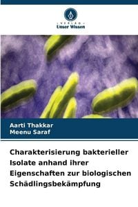 Produktbild: Charakterisierung bakterieller Isolate anhand ihrer Eigenschaften zur biologischen Sch&auml;dlingsbek&auml;mpfung