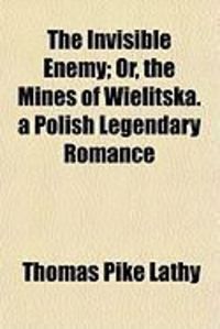 Produktbild: The Invisible Enemy; Or, the Mines of Wielitska. a Polish Legendary Romance