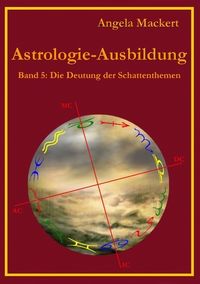 Bild vom Artikel Astrologie-Ausbildung, Band 5 vom Autor Angela Mackert