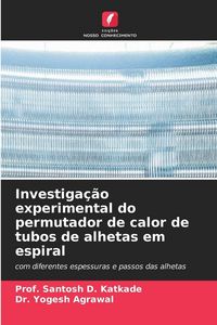 Produktbild: Investiga&ccedil;&atilde;o experimental do permutador de calor de tubos de alhetas em espiral