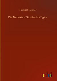 Produktbild: Die Neuesten Geschichtsl&uuml;gen