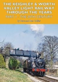 Produktbild: The Keighley and Worth Valley Light Railway Through the Years - Part 1