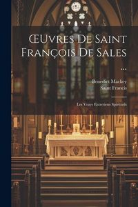 Produktbild: OEuvres De Saint Fran&ccedil;ois De Sales ...: Les Vrays Entretiens Spirituels