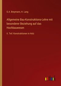 Produktbild: Allgemeine Bau-Konstruktions-Lehre mit besonderer Beziehung auf das Hochbauwesen