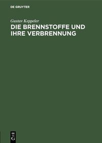 Produktbild: Die Brennstoffe und ihre Verbrennung