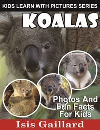 Produktbild: Koalas Photos and Fun Facts for Kids (Kids Learn With Pictures, #28)