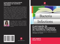Produktbild: A percep&ccedil;&atilde;o da Diversidade Microbiana de mam&iacute;feros infectados